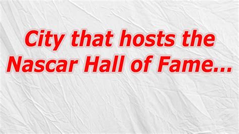 City that hosts the NASCAR Hall of Fame CodyCross Answer.